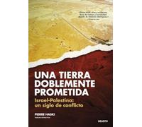 Una tierra doblemente prometida: Israel-Palestina: un siglo de conflicto (Deusto)