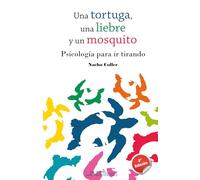 Una tortuga, una liebre y un mosquito: Psicología para ir tirando