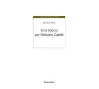 Una traccia per Belisario Cambi (I libri del Premio Giovanni Testori)