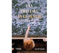 Una travesía en el sentir. Poemas, escritos y reflexiones.: 01 (Poesía)