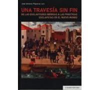 Una Travesía Sin Fin. De Las Esclavitudes Ibéricas A Las Práctica S Es