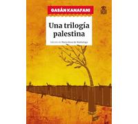 Una Trilogía Palestina: Hombres en el sol; Lo que os queda; Um Saad: 12 (Sensibles a las Letras)