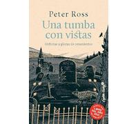 Una tumba con vistas: historias y glorias de cementerios (Ensayo)