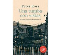 Una tumba con vistas. Historias y glorias de cementerios | Peter Ross