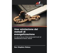 Una valutazione dei metodi di evangelizzazione: Un caso di alcune chiese pentecostali locali nel sottodistretto di Karen, Nairobi