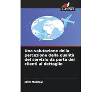 Una valutazione della percezione della qualità del servizio da parte dei clienti al dettaglio