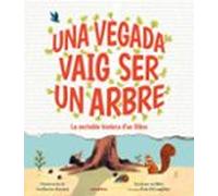 Una Vegada Vaig Ser Un Arbre