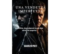 UNA VENDETTA IMPERFETTA: Un delitto, due colpevoli e una sola verità da scoprire (Noir italiani)