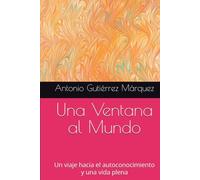 Una Ventana al Mundo: Un viaje hacia el autoconocimiento y una vida plena