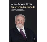 Una verdad incómoda. Testimonio de una época: contra el silencio y la mentira: Testimonio de una época: contra el silencio y la mentira (Espasa Política Nacional)