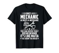 Una Vez Que un mecánico Siempre es mecánico, Nunca saldrás de él Camiseta