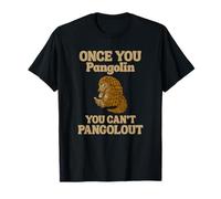 Una vez que usted Pangolin usted no puede Pangolout Pangolins Camiseta