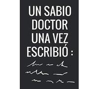 Una Vez Un Sabio Doctor Escribió: Diario Libreta de Notas Para Doctor | Dimensiones 15,24 x 22,86 cm | 110 Páginas