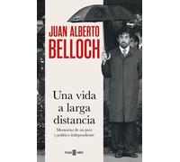 Una vida a larga distancia | Juan Alberto Belloch