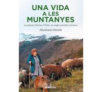 Una vida a les muntanyes: La pastora Miarina Vilalta, un segle arrelada a la terra (CATALAN)