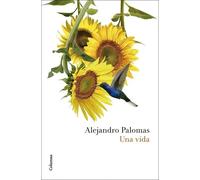 Una vida | Alejandro Palomas