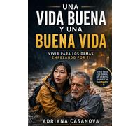 Una vida buena y una buena vida: Vivir para los demás empezando por ti: 2 (Esenciales: cinco libros para mantenerte en pie)
