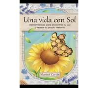 Una vida con Sol: Herramientas para encontrar tu voz y narrar tu propia historia
