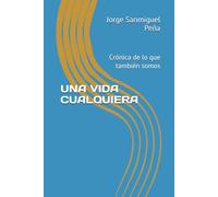 UNA VIDA CUALQUIERA: Crónica de lo que también somos (SALA DE ESPERA)