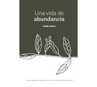 Una vida de abundancia: Las 25 preguntas que cambiaran tu condición y calidad de vida para siempre