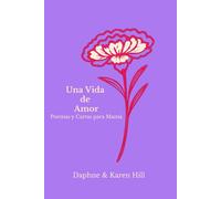 Una Vida de Amor: Poemas y Cartas para Mamá