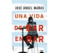 Una vida de bar en bar (ALGAIDA LITERARIA - ALGAIDA NARRATIVA)