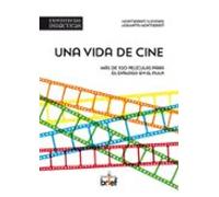 Una vida de cine. Más de 100 películas para el diálogo en el aula