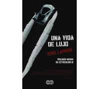 Una vida de lujo (Trilogía negra de Estocolmo 3) (SUMA)