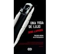 Una Vida De Lujo (trilogia Negra De Estocolmo Iii)