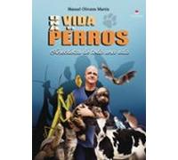 Una Vida De Perros. Anécdotas De Toda Una Vida