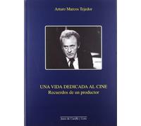 Una vida dedicada al cine : recuerdos de un productor