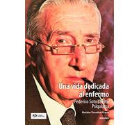 Una vida dedicada al enfermo. Federico Soto Yarritu. Psiquiatra (Fuera de Colección)