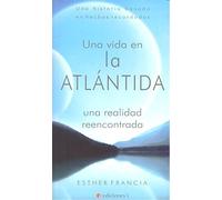 Una Vida En La Atlántida. Una Realidad Reencontrada (SIN COLECCION)