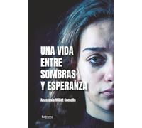 Una vida entre sombras y esperanza: 01 (Biografía)