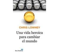 Una Vida Heroica Para Cambiar El Mundo