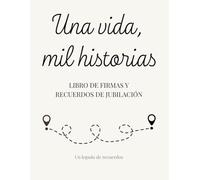 Una vida, mil historias: Libro de firmas y recuerdos de jubilación