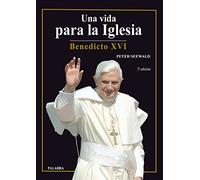 Una vida para La Iglesia. Benedicto XVI (Libros reportaje)