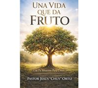 Una Vida Que Da Fruto: Usa Tu Situación Para Crecer