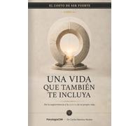 UNA VIDA QUE TAMBIÉN TE INCLUYA: De la supervivencia a la autoría de tu propia vida: 10 (SERIE 2 EL COSTO DE SER FUERTE)