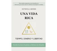 Una vida rica: Tiempo, dinero y libertad