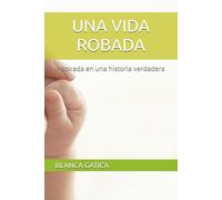 UNA VIDA ROBADA: Inspirada en una historia verdadera