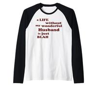 Una Vida sin mi Maravilloso Marido es Simplemente aburrida Camiseta Manga Raglan