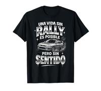 Una Vida Sin Rally Es Posible Sin Sentido Coches Rallye Camiseta