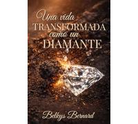 Una Vida Transformada como un Diamante