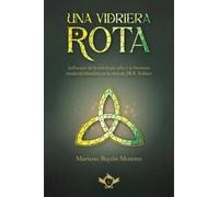 Una vidriera rota: Influencia de la mitología celta y la literatura medieval irlandesaen la obra de J.R.R. Tolkien: 1 (ENSAYOS DE LITERATURA FANTÁSTICA)