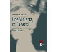 Una Violetta, mille volti. L'identità del personaggio oltre il libretto