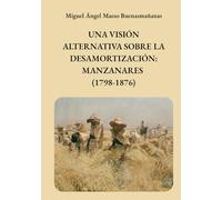 UNA VISIÓN ALTERNATIVA SOBRE LA DESAMORTIZACIÓN: MANZANARES (1798-1876)