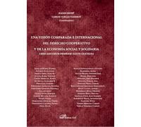Una visión comparada e internacional del derecho cooperativo y de la economía social y solidaria: Liber Amicorum profesor Dante Cracogna