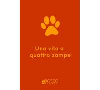 Una vita a quattro zampe: L'agenda non datata per organizzare i miei giorni e riempirli di felicità a quattro zampe