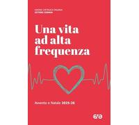 Una vita ad alta frequenza. Avvento e Natale 2025-26